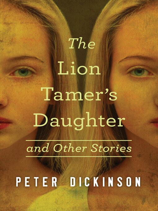 Title details for The Lion Tamer's Daughter by Peter Dickinson - Available